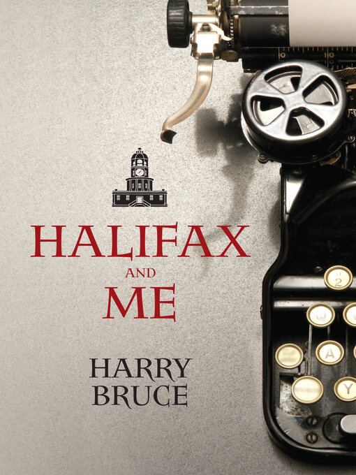 Title details for Halifax and Me by Harry Bruce - Available
